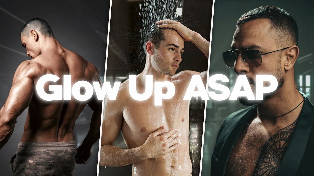 how to glow up for men asap (no b.s full guide)