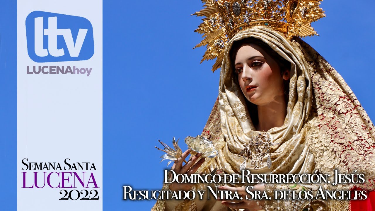 VÍDEO: Semana Santa Lucena 2022: Domingo de Resurrección: Resurrección y Ángeles