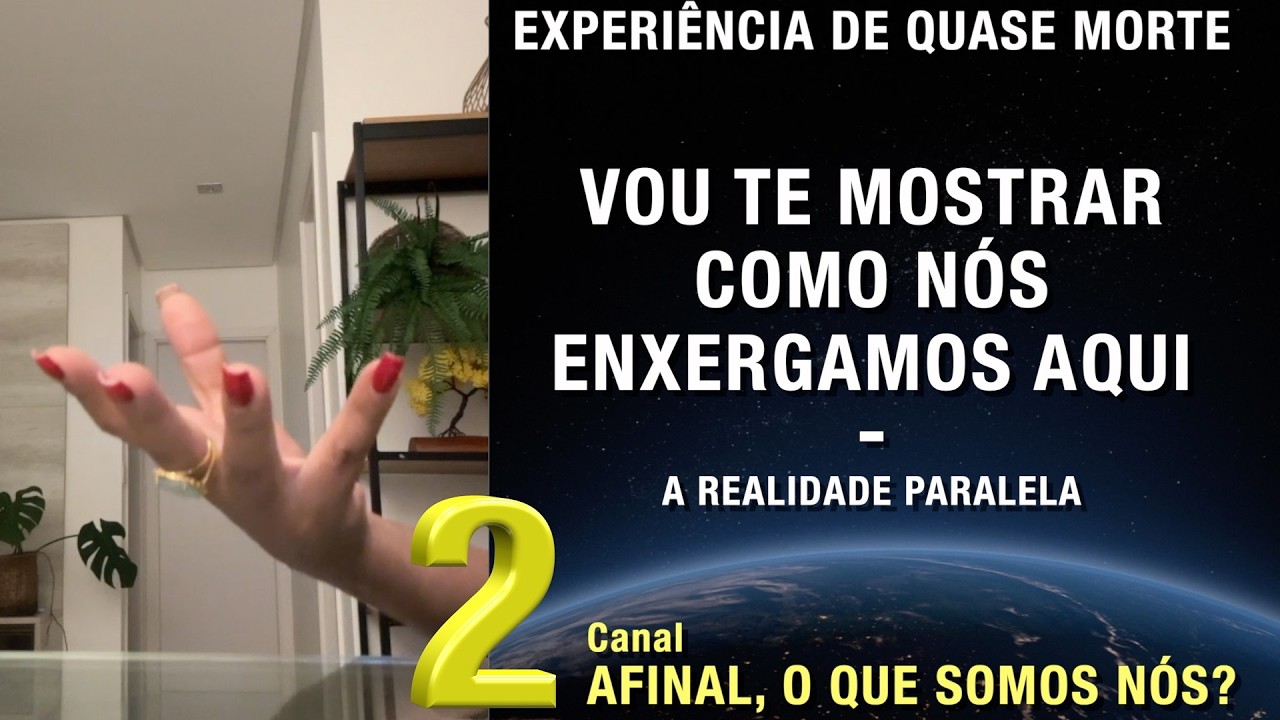 2/3 – Vou te mostrar como nós enxergamos aqui - EQM | Experiência de Quase Morte