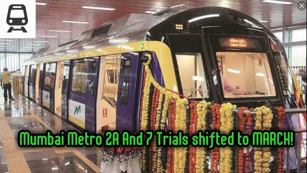 Mumbai Metro 2A and 7 Trials Delayed. To Begin from March! TTE Updates.