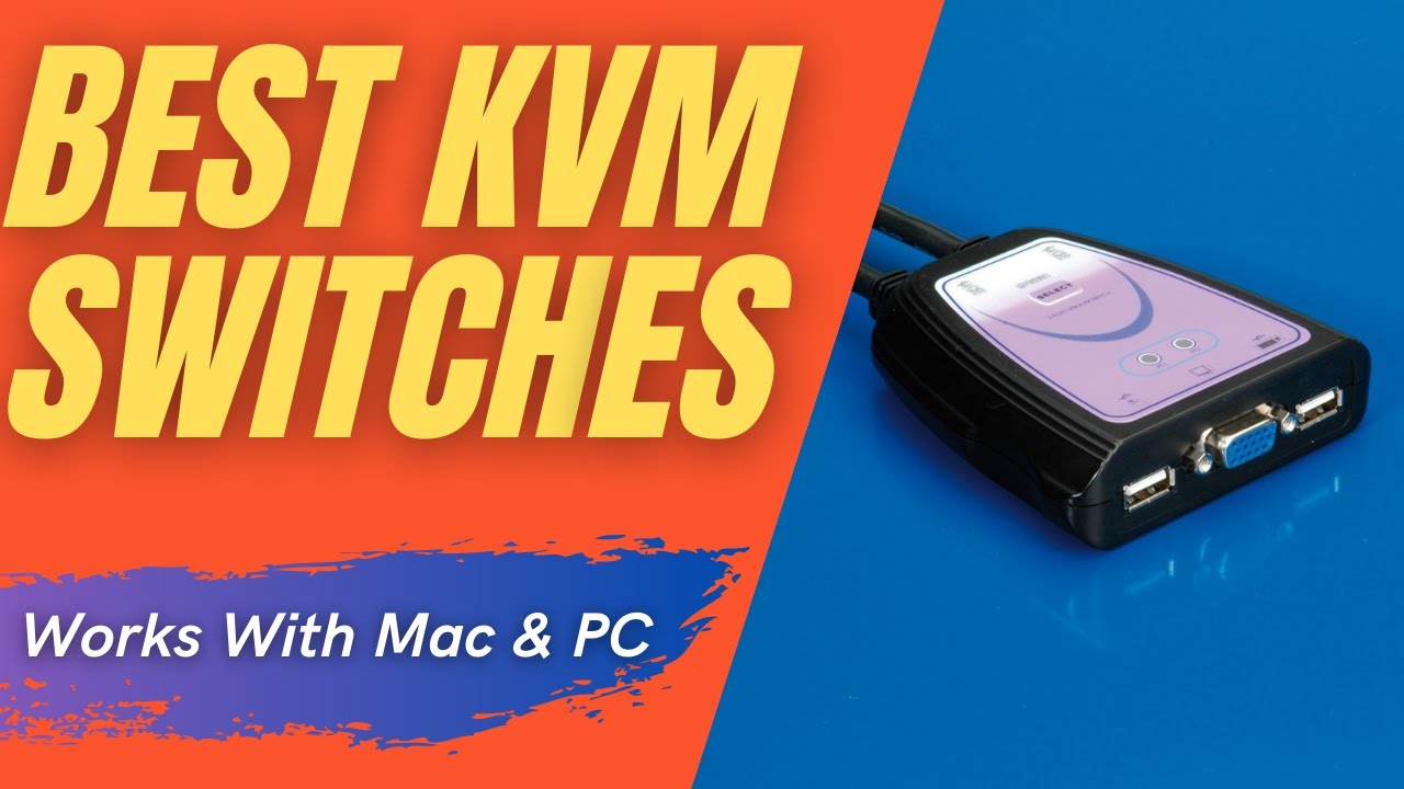 The Best KVM Switches For 2021 [Works With Mac & PC]