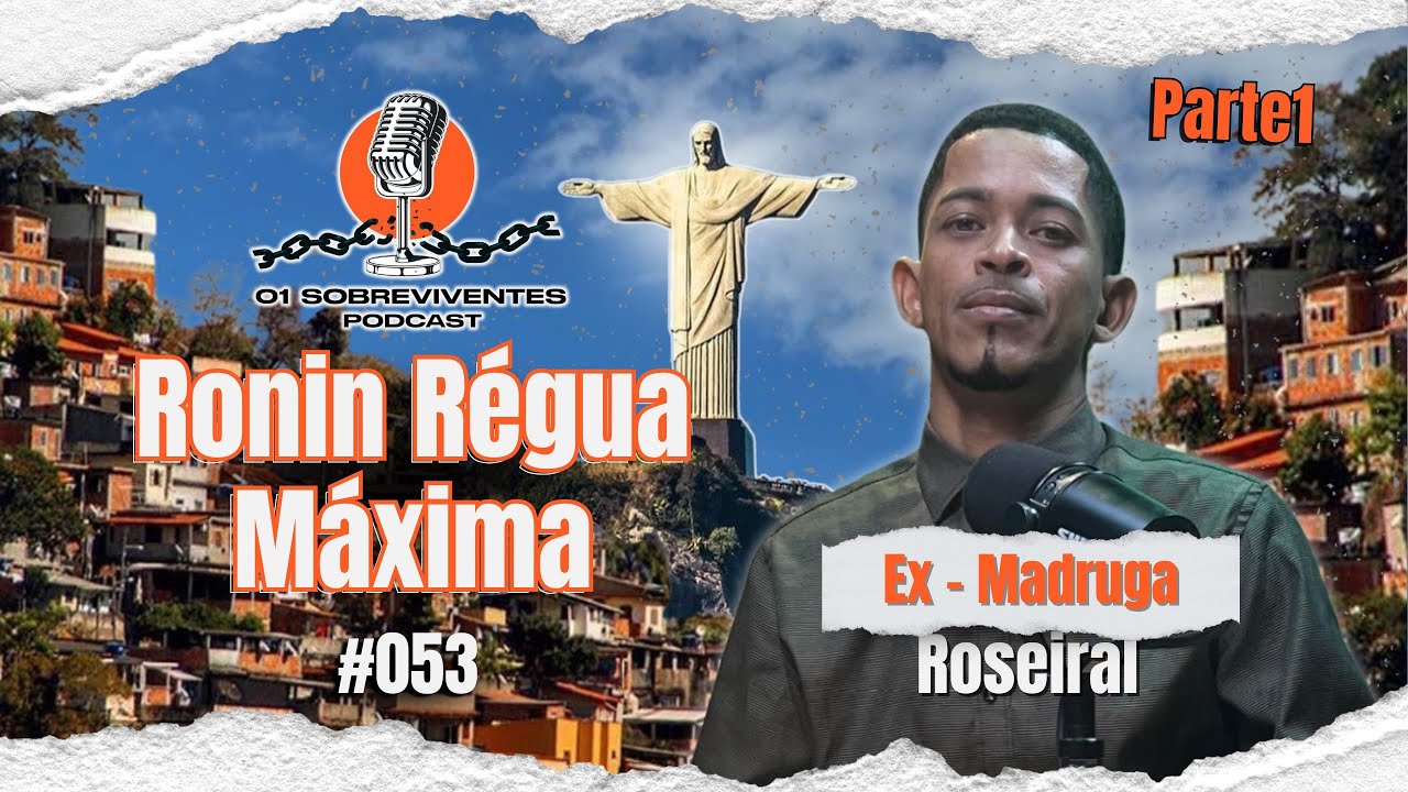 Os Sobreviventes #053 Ronin Régua Ex-Madruga do Roseiral - parte1