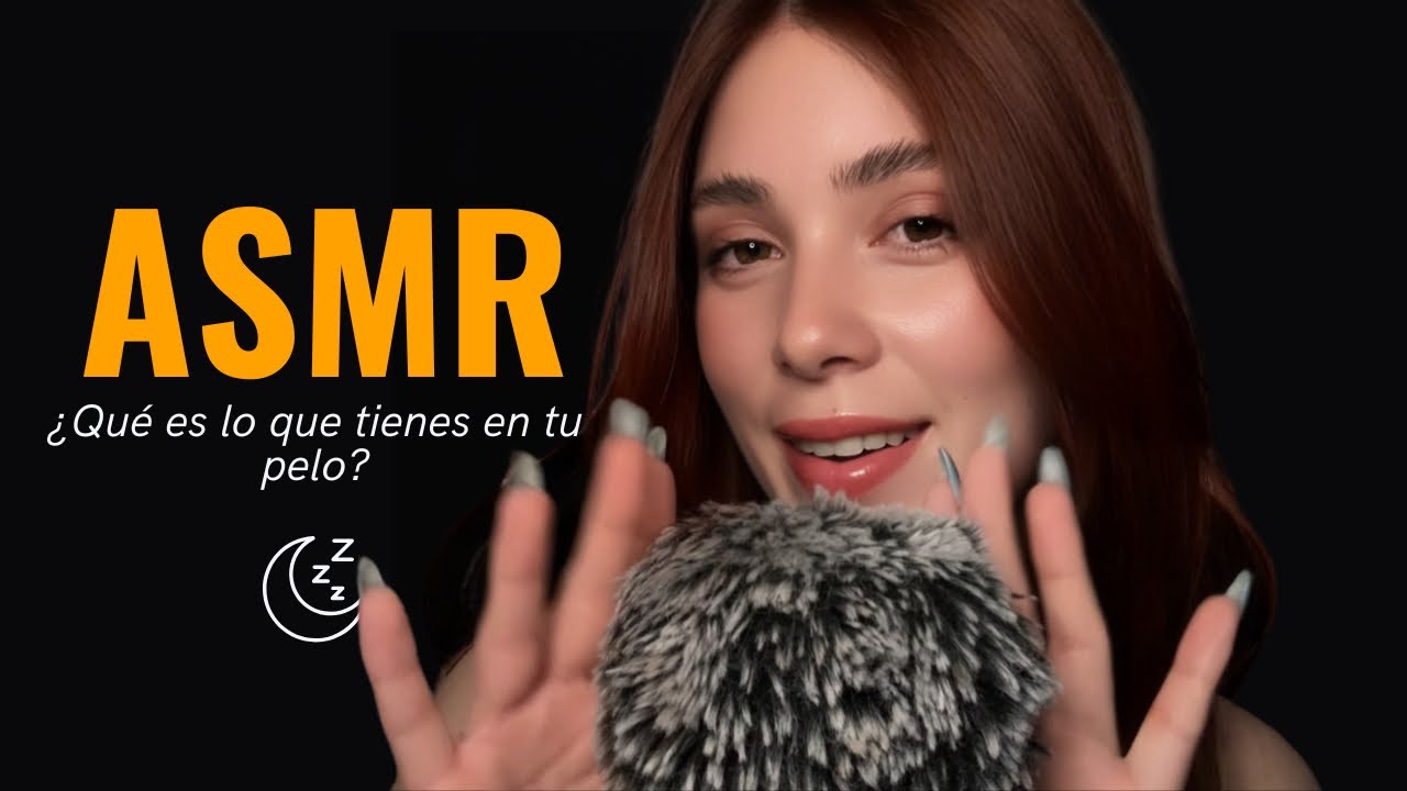 ASMR| ¿QUE ES LO QUE TIENES EN TU PELO? ( Relajante, Para Dormir, Mouth Sounds, Poca Luz)