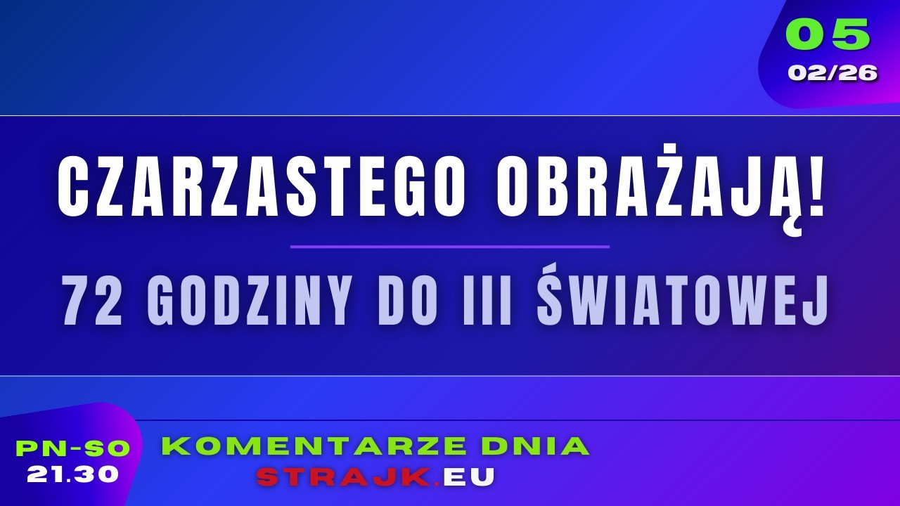 Komentarze dnia Strajku: Czarzastego obrażają! 72 godziny do III światowej