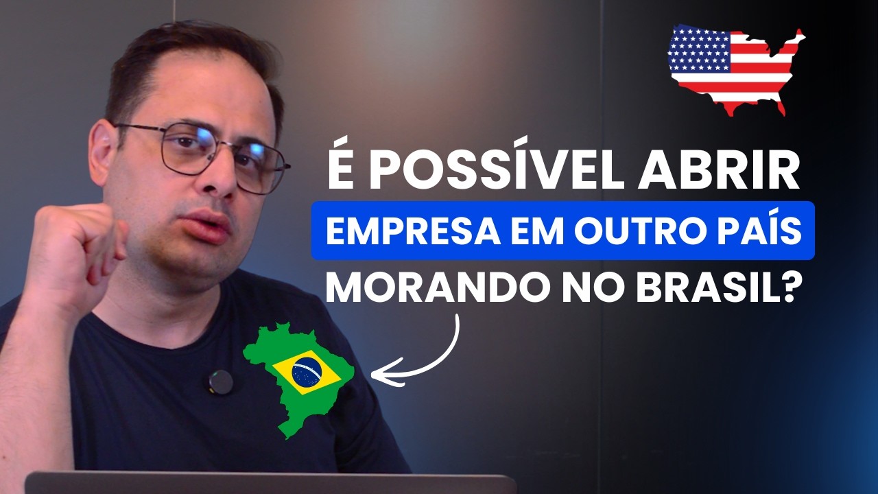 É POSSÍVEL ABRIR EMPRESA EM OUTRO PAIS MORANDO NO BRASIL?