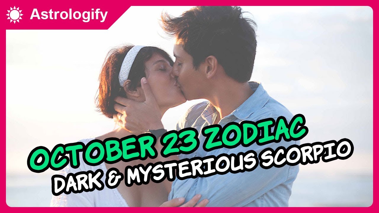 October 23 Zodiac Personality &ndash; The Dark & Mysterious Scorpio!