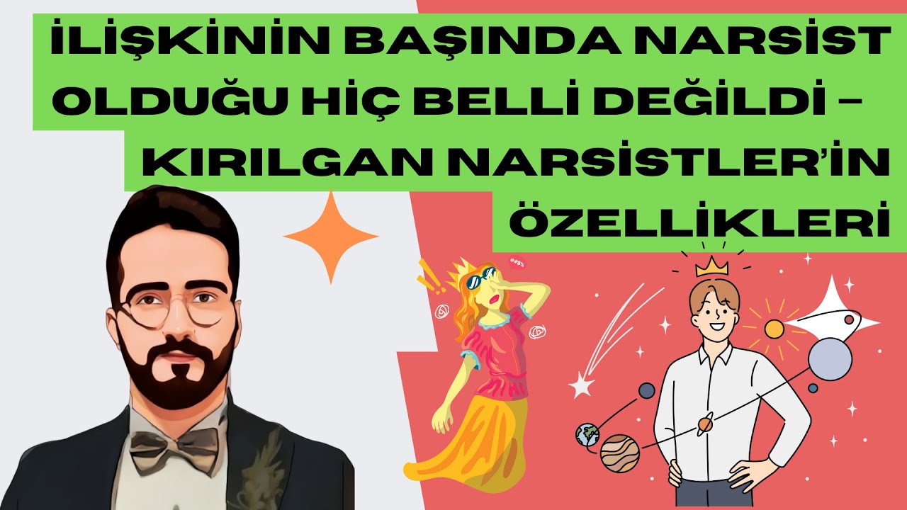İLİŞKİNİN BAŞINDA NARSİST OLDUĞU HİÇ BELLİ DEĞİLDİ –   KIRILGAN NARSİSTLER’İn ÖZELLİKLERİ