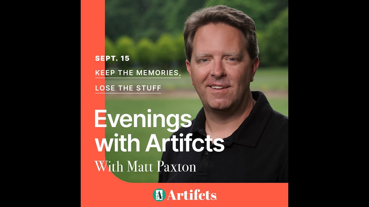 Keep the Memories, Lose the Stuff: Matt Paxton and Artifcts