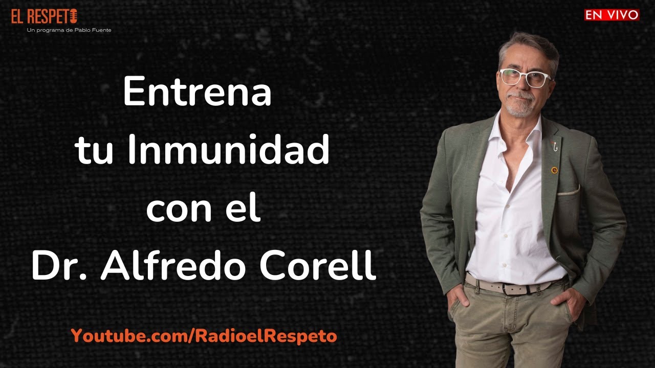 Entrena tu Inmunidad, con el Dr. Alfredo Corell
