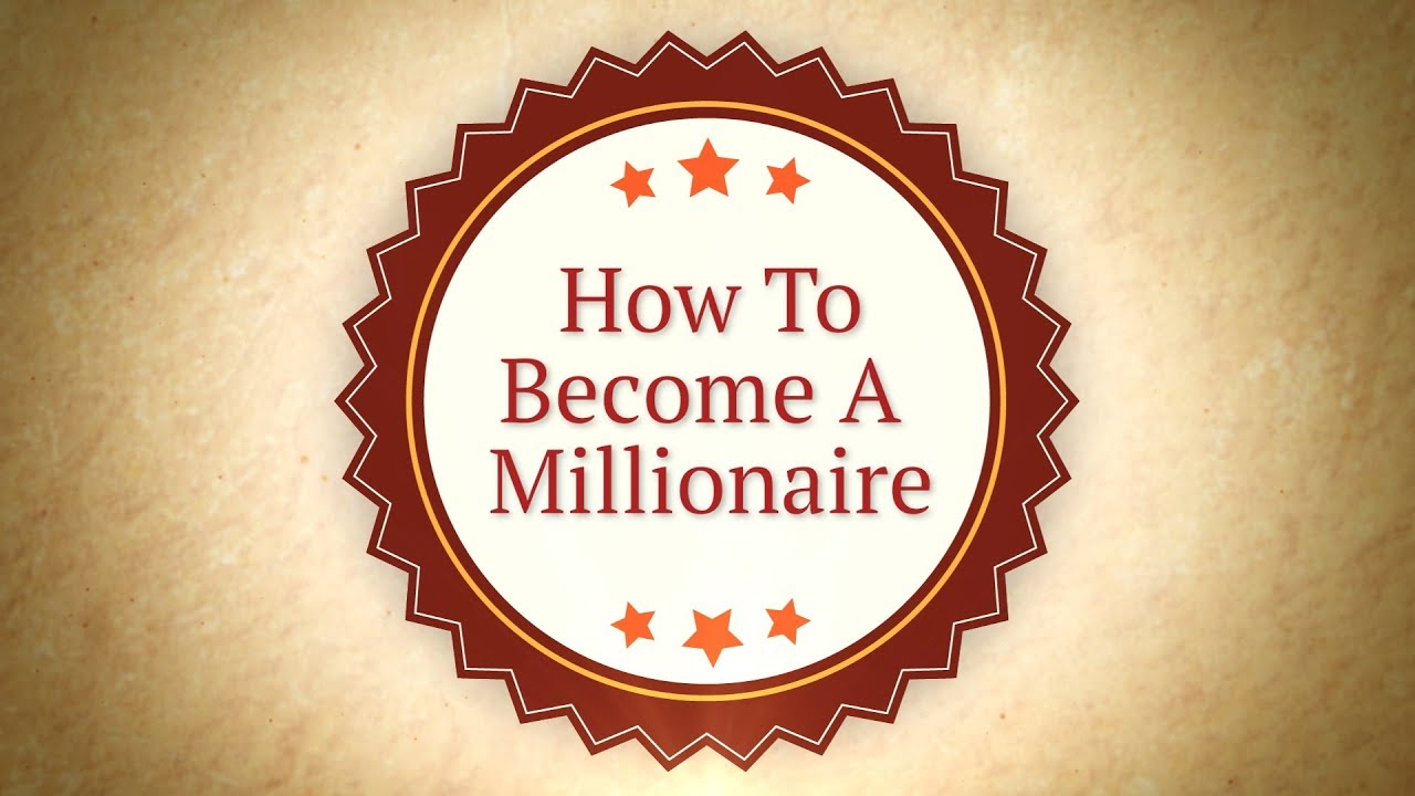 How To Become A Millionaire
