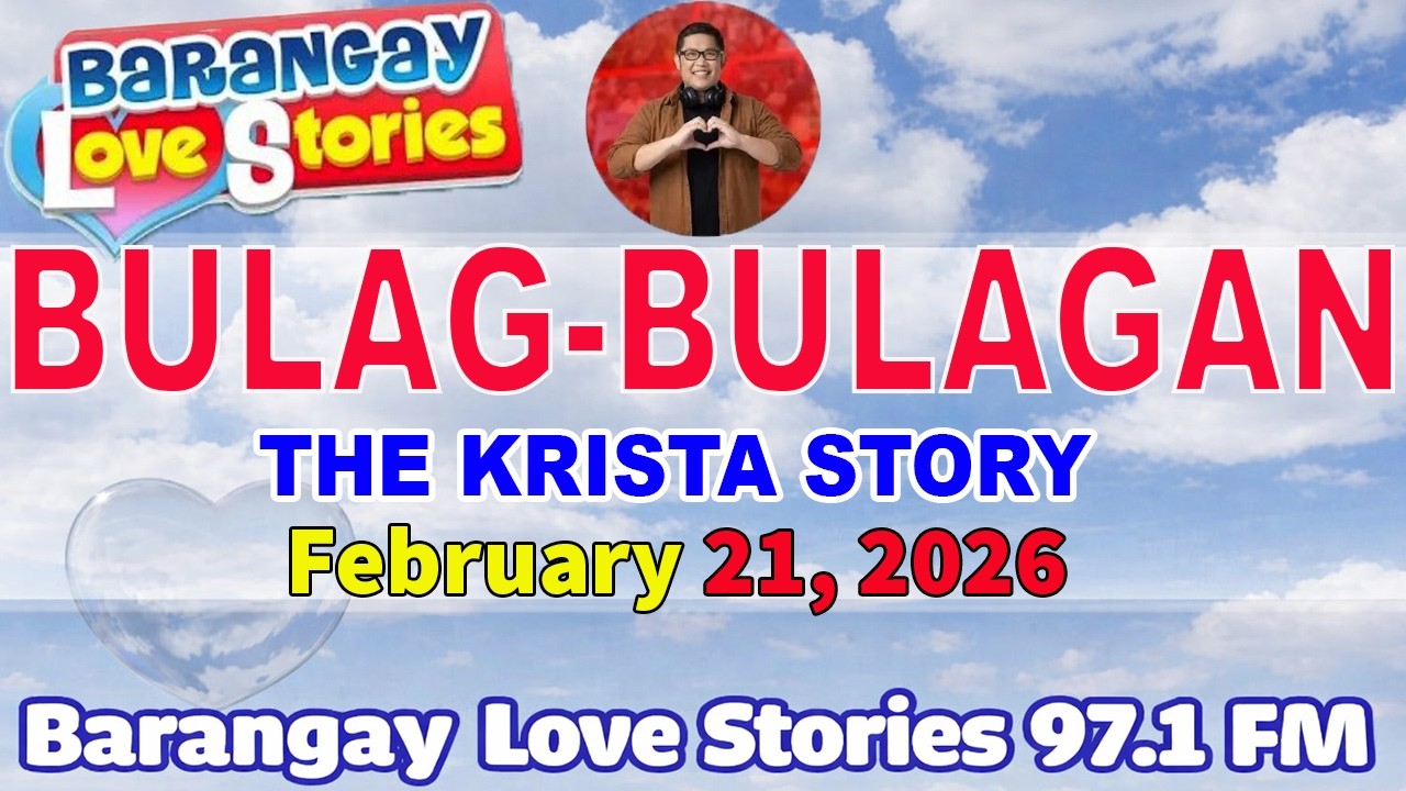 BULAG-BULAGAN - THE KRISTA STORY _ BARANGAY LOVE STORIES _ PAPA DUDUT STORIES _ February 21, 2026