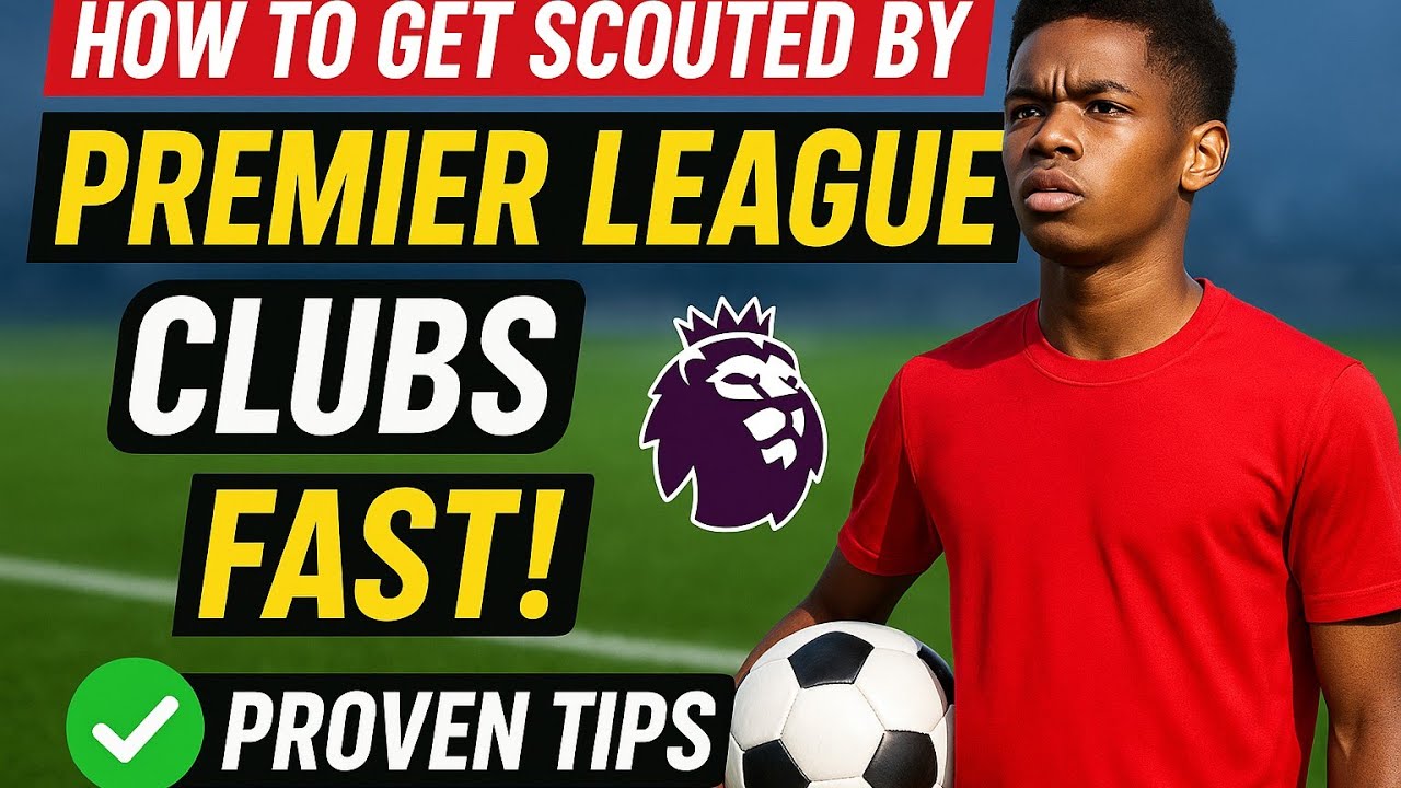 How to Get Noticed by Premier League Scouts FAST! ⚽ Secrets Every Player Must Know