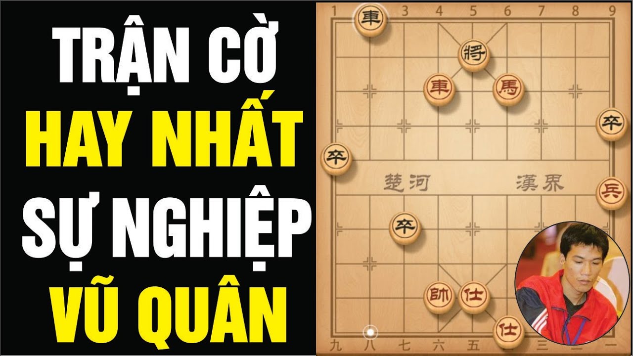 Nguyễn Vũ Quân vs Lữ Khâm, Trận Cờ Tướng Hay Nhất Sự Nghiệp Của Anh
