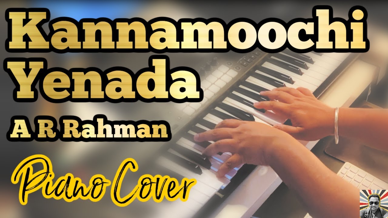 Kannamoochi Yenada Piano Version (Cover) | Kandukondain Kandukondain | A R Rahman