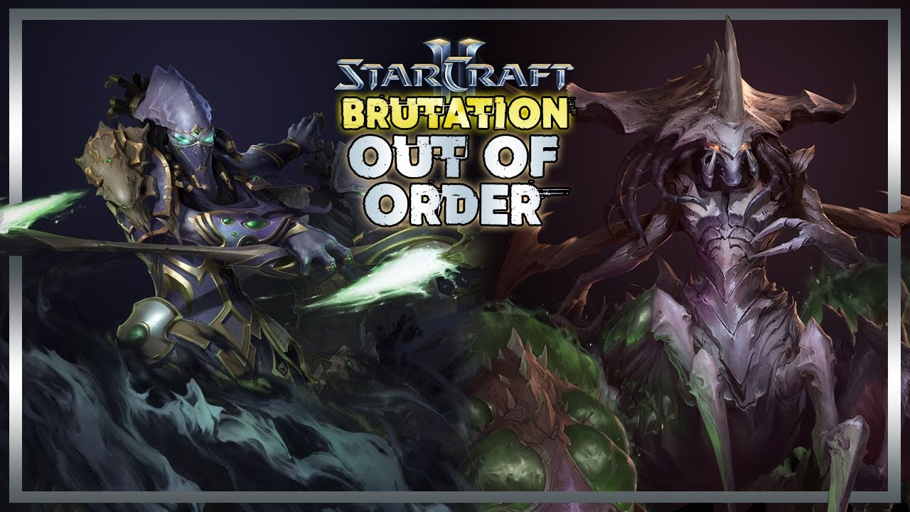 Starcraft 2 Brutation: Out Of Order!