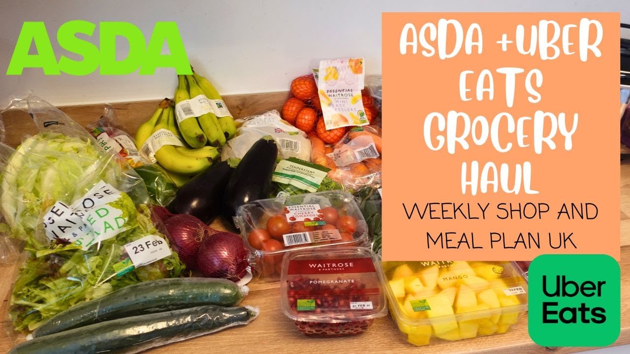 ASDA + UBER EATS UK GROCERY HAUL | WEEKLY FOOD SHOP AND MEAL PLAN