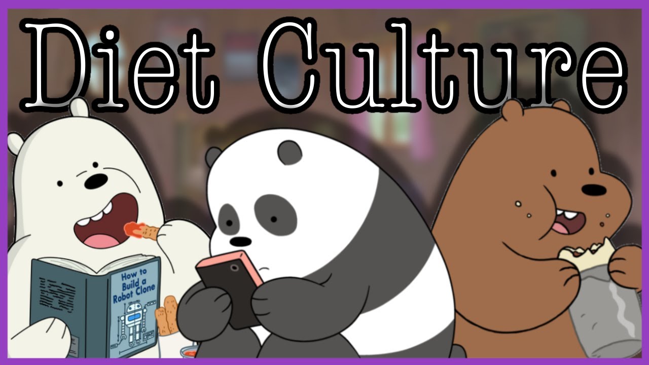 The Dangers of Diet Culture via We Bare Bears