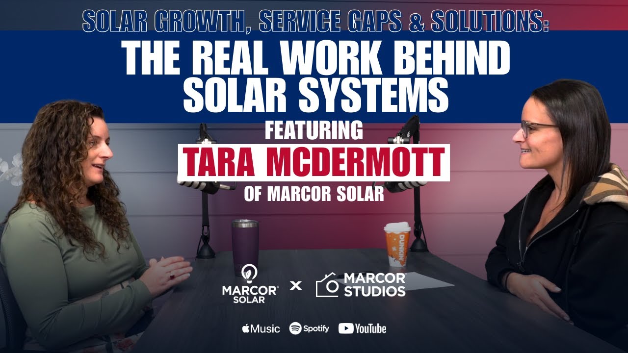 Episde 24 | Solar Growth, Service Gaps & Solutions Featuring Tara McDermott of Marcor Solar