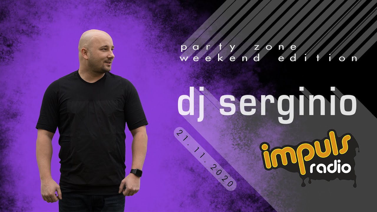 DJ SERGINIO @ RADIO IMPULS (21.11.2020) PARTY ZONE WEEKEND EDITION