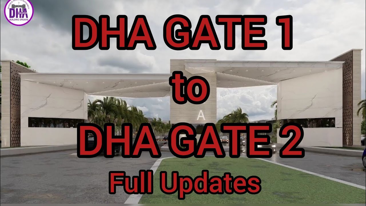 DHA Peshawar Gate 1 and Gate 2 full updates Latest video About DHA Peshawar