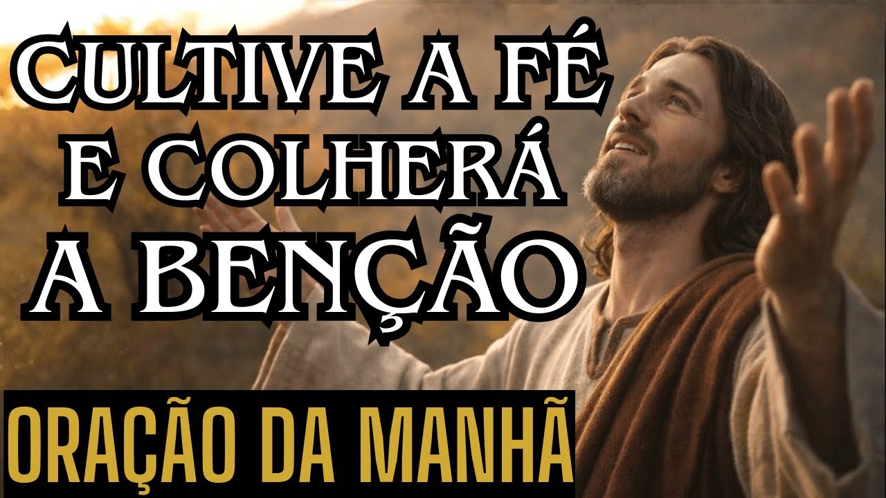 ORAÇÃO DA MANHÃ: Para Cultivar o Jardim da sua Alma e Entregar o Dia Com Gratidão ao Criador