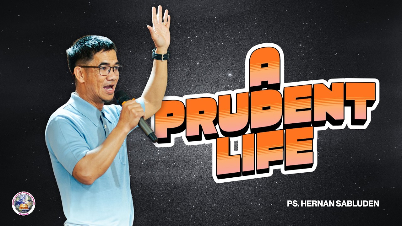A PRUDENT LIFE | Ps. Hernan Sabluden