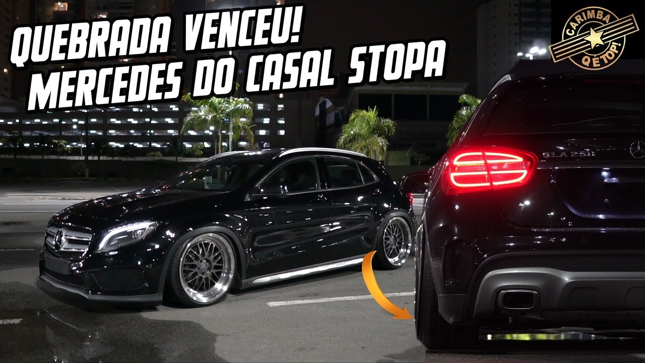 QUEBRADA VENCEU! MERCEDES GLA 250 COM SUSPENSÃO A AR E RODAS MUITO LARGAS DO CASAL STOPA