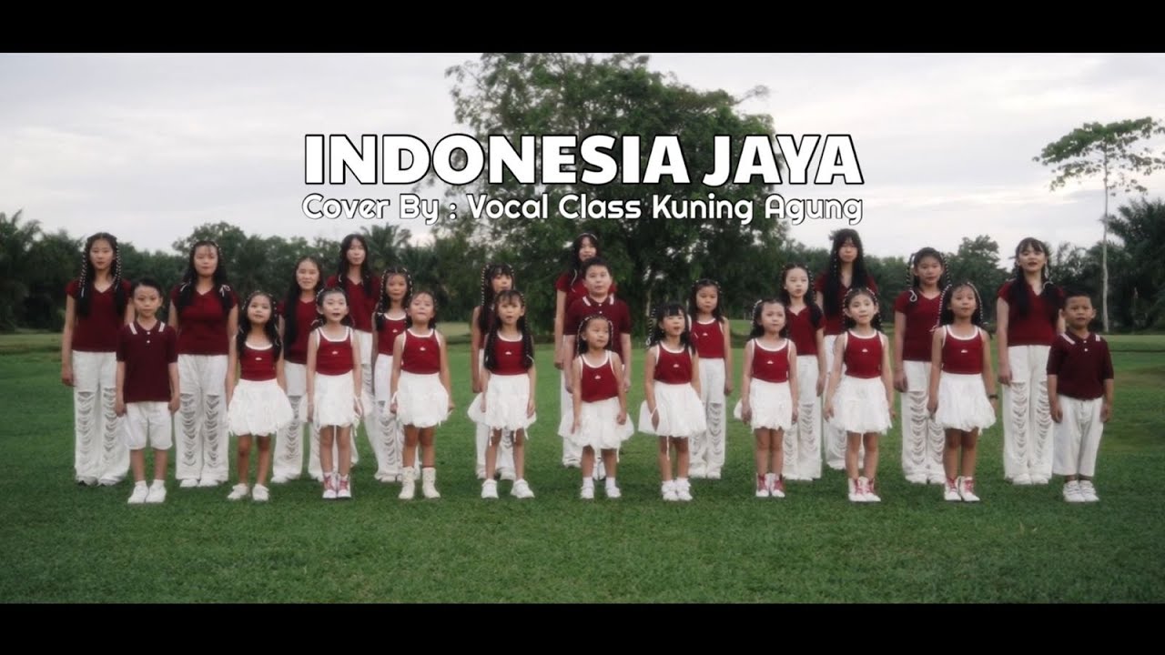INDONESIA JAYA (COVER BY : VOCAL CLASS KUNING AGUNG)