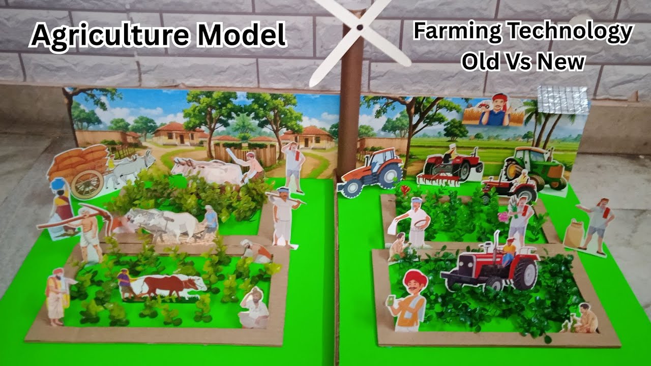 Agriculture Model Farming Technology Old Vs New | agriculture technology science fair model