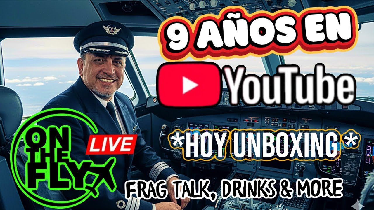 🔴ON THE FLY!!! 💥WOW ! YA SON 9 AÑOS EN YOUTUBE Y AQUÍ SIGO !!! -- HOY HABRA UNBOXING !!💯