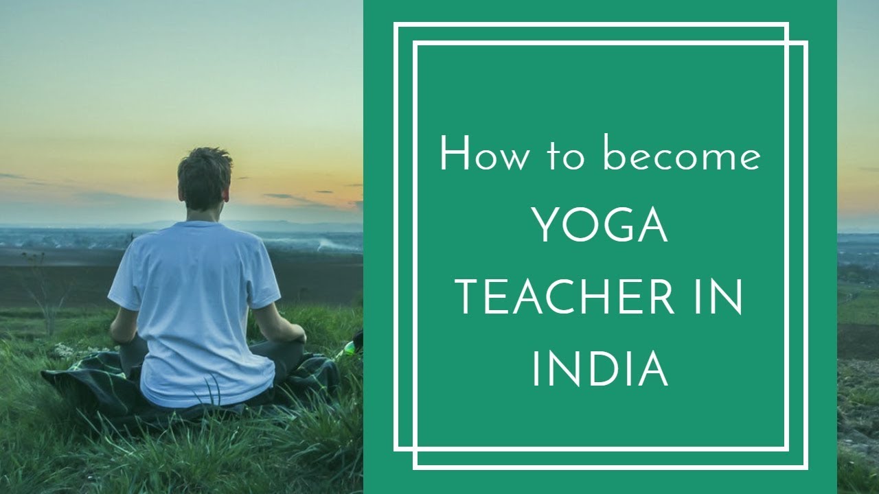 YOGA TEACHER IN INDIA (Yoga Teacher कैसे बने) - How to BECOME A YOGA TEACHER- Income, Courses, etc.