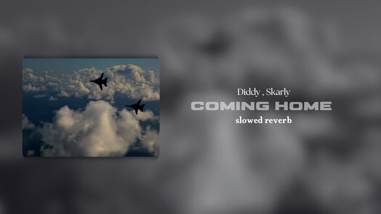 Coming Home - Diddy ft. Skarly  | slowed reverb