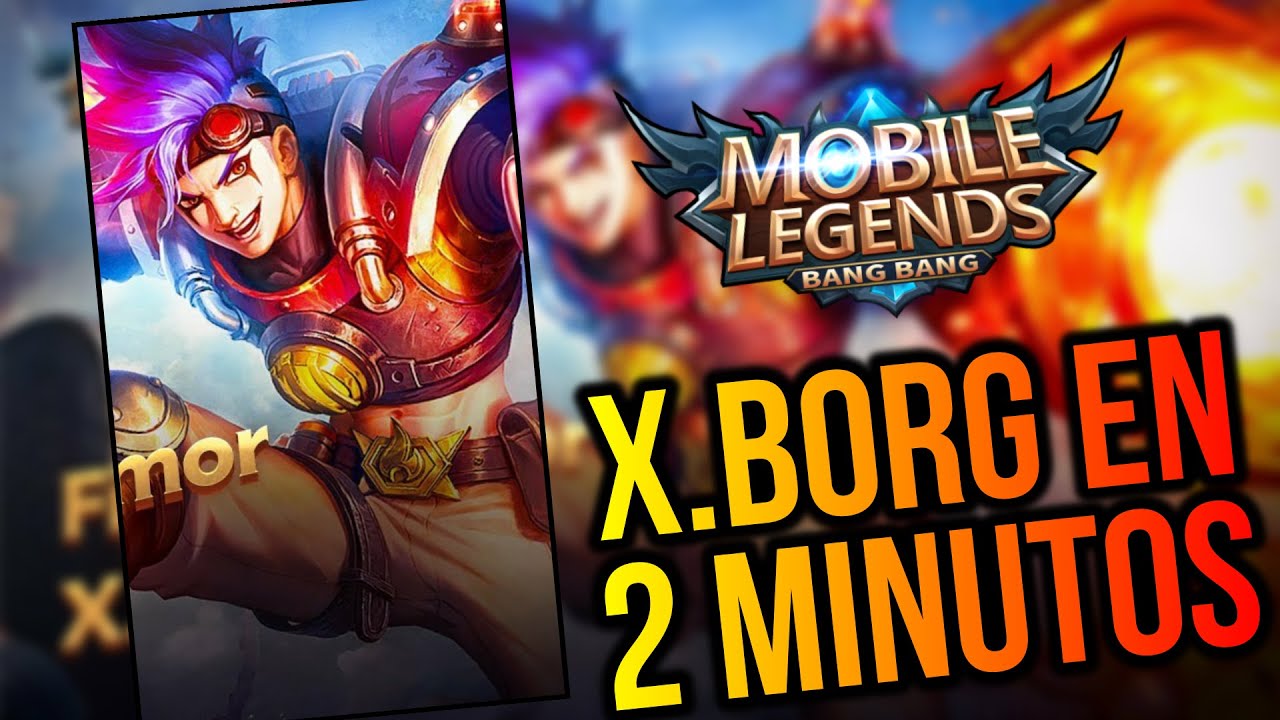 X.BORG IN 2 MINUTE * How to play with X.BORG, Guide, Funny tutorial -MOBILE LEGENDS ESPA&Ntilde;OL