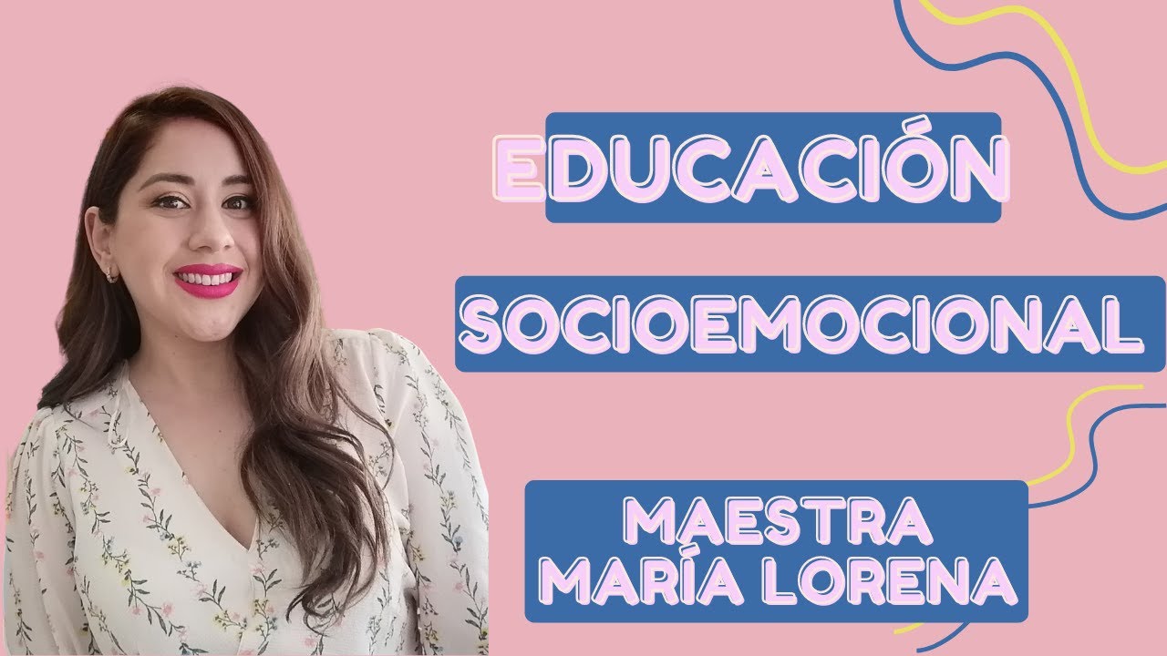 ¿QUÉ ES LA EDUCACIÓN SOCIOEMOCIONAL? 🤔