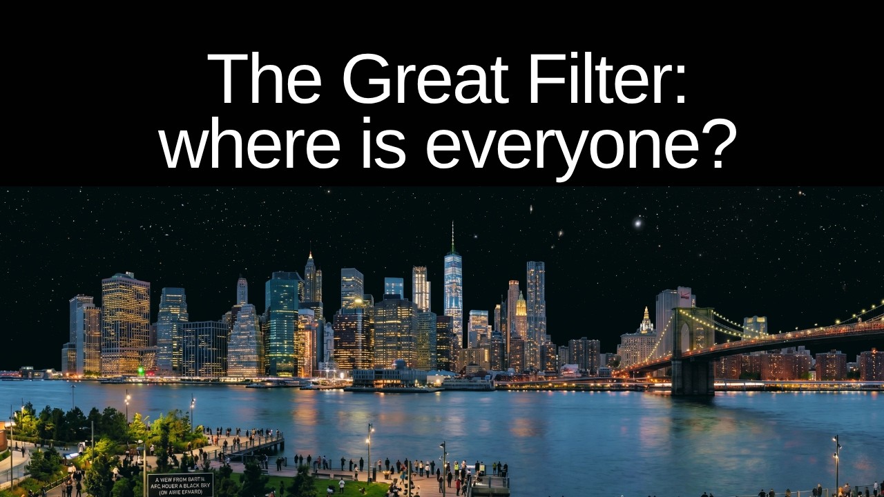 The Great Filter... where is everyone?