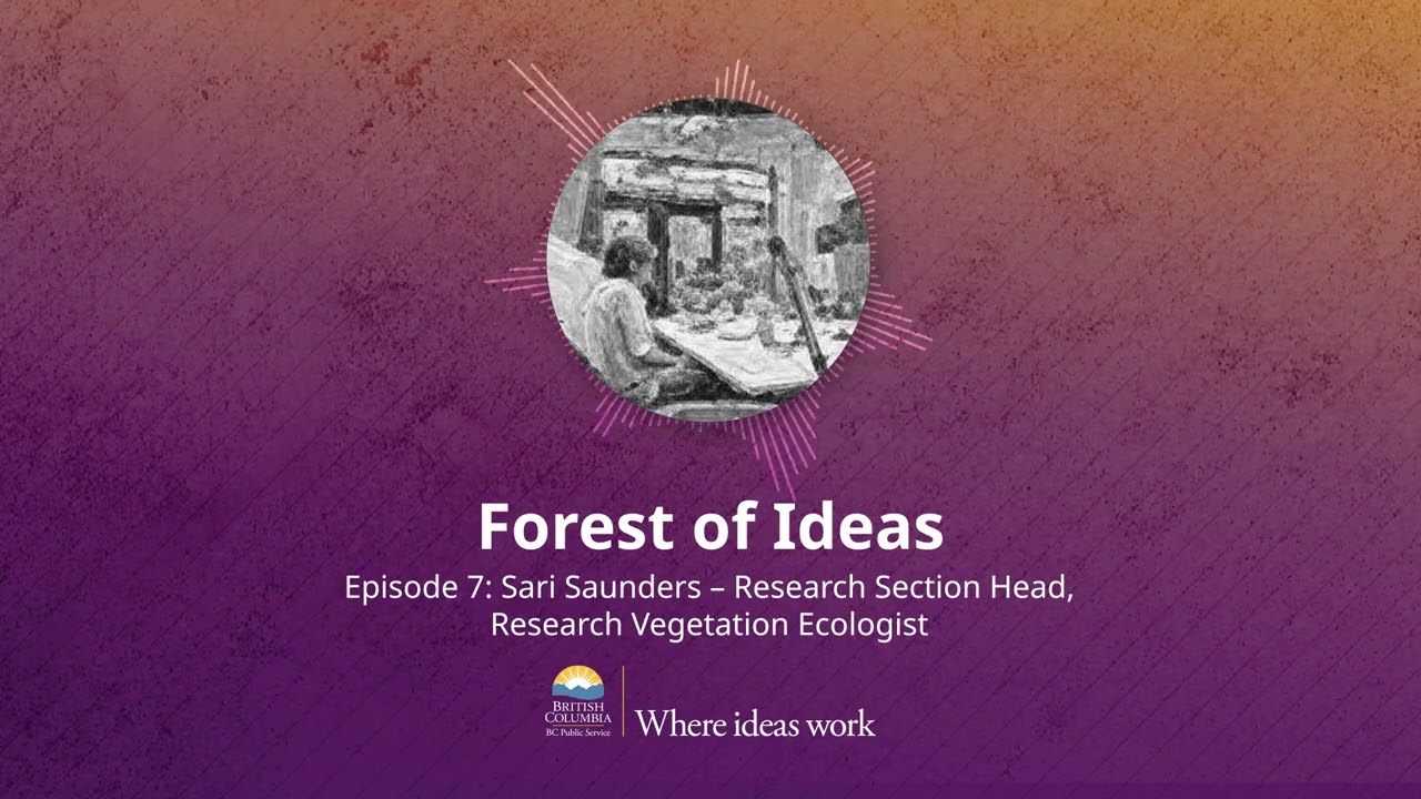 Forest of Ideas – Episode 7 – Sari Saunders – Research Section Head, Research Vegetation Ecologist
