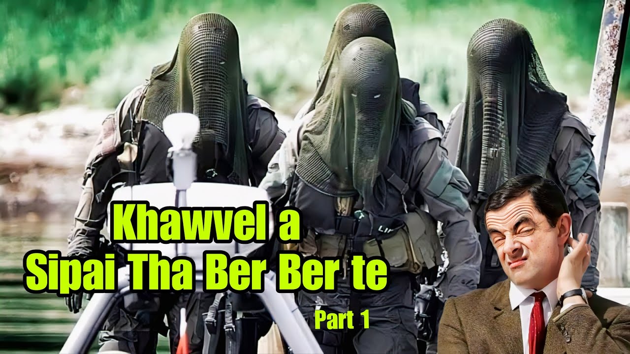 HE KHAWVEL  A SIPAI THA BER BER TE 🤔 - Part 1 