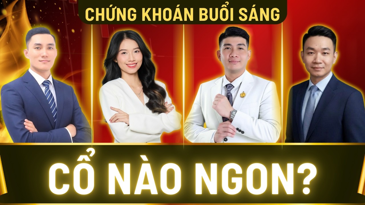 Chứng Khoán Buổi Sáng: Lộ Diện Cổ Phiếu Có ĐIỂM MUA ĐẸP Nhất Hôm Nay!