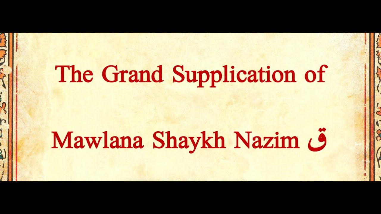 Mawlana Shaykh Nazim Adil al Haqqani’s (q) Dua