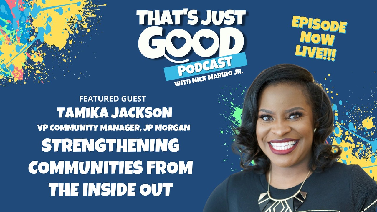 That's Just Good Podcast with Nick Marino Jr - Strengthening Communities - Guest: Tamika Jackson