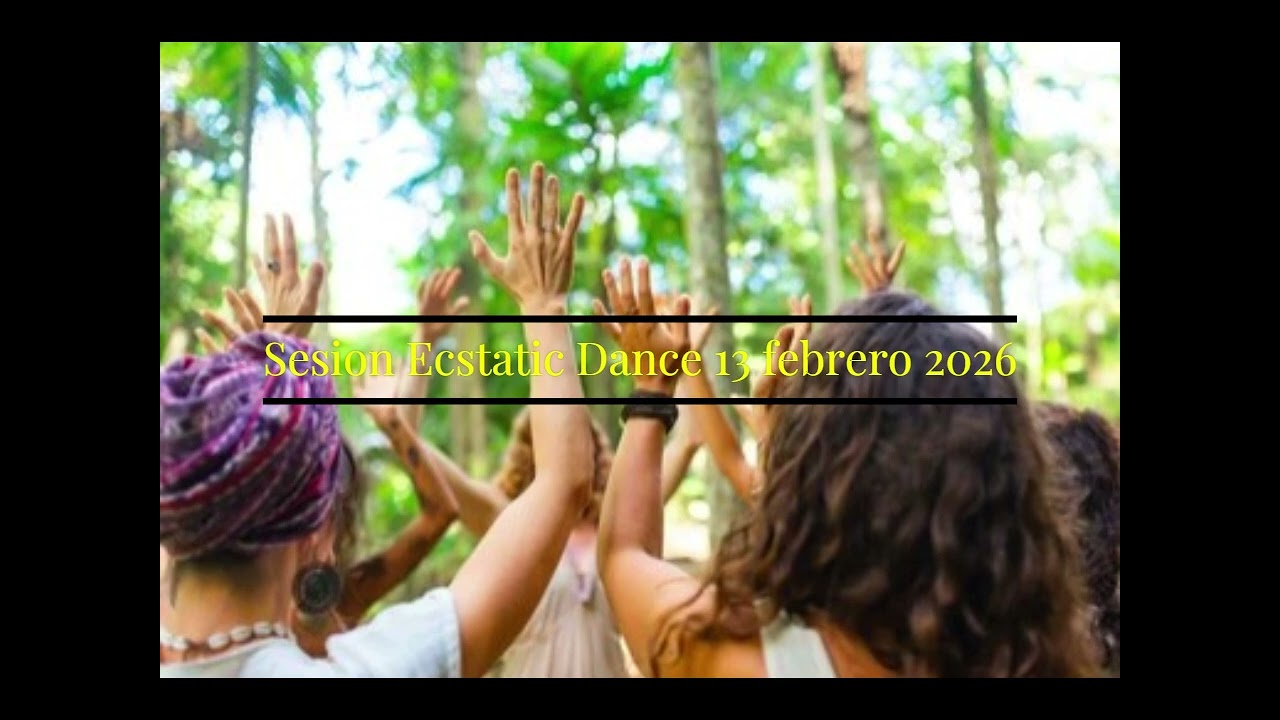 Sesion ecstatic dance 13 febrero 26