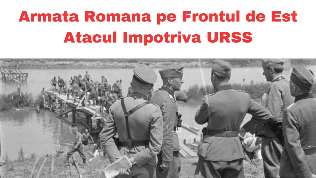 Cum A Luptat Armata Romana in Basarabia si Bucovina 1941 - Romania in Al Doilea Razboi Mondial