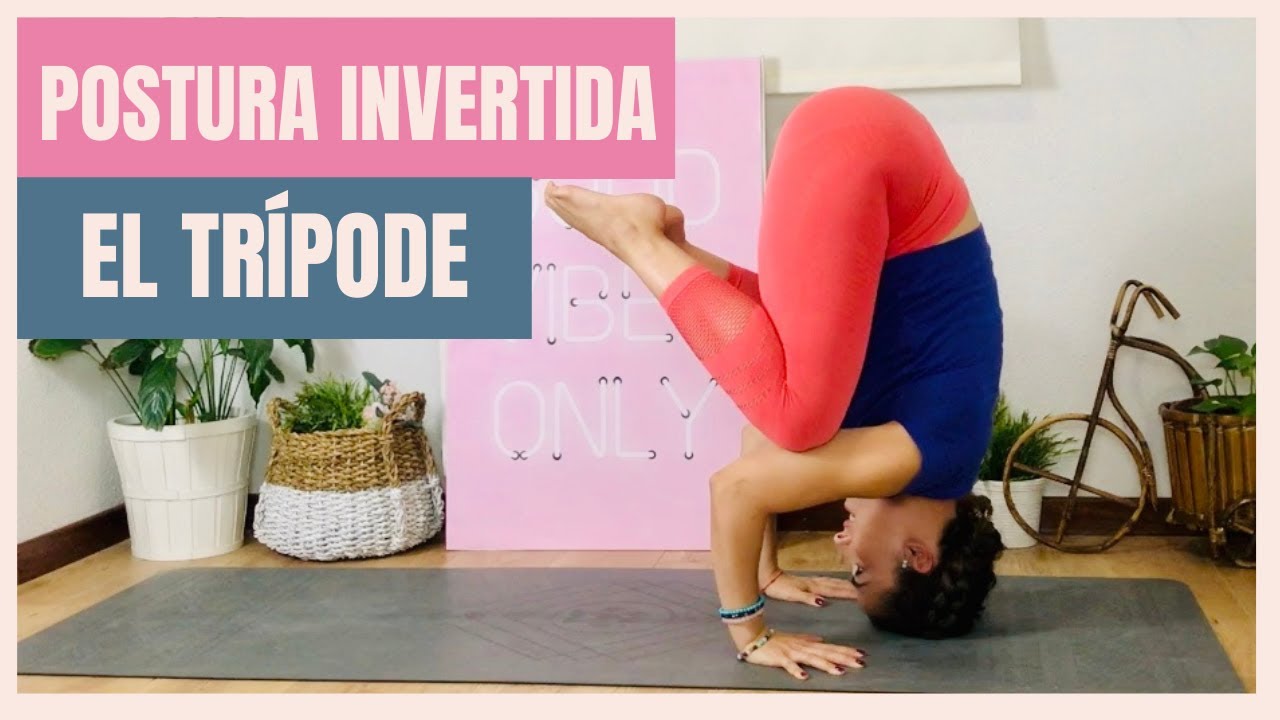 YOGA PARA PRINCIPIANTES / Posturas INVERTIDAS / EL TRÍPODE