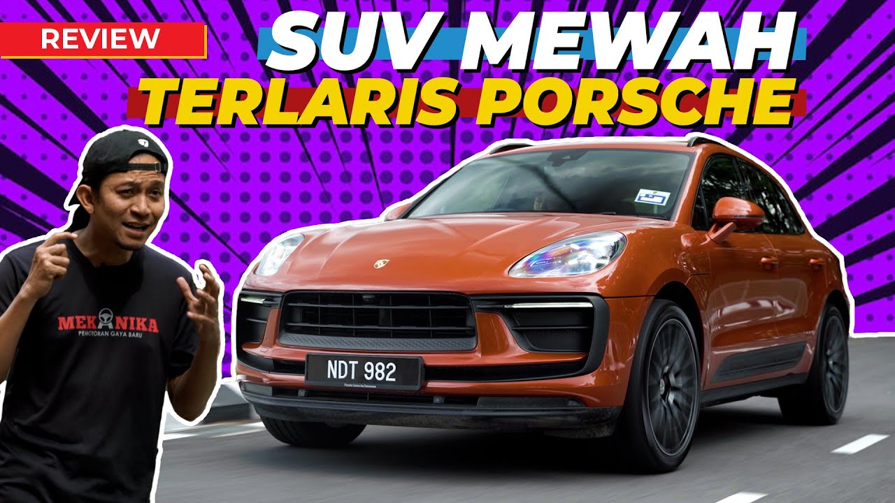 SEGALANYA TENTANG PORSCHE MACAN 2022