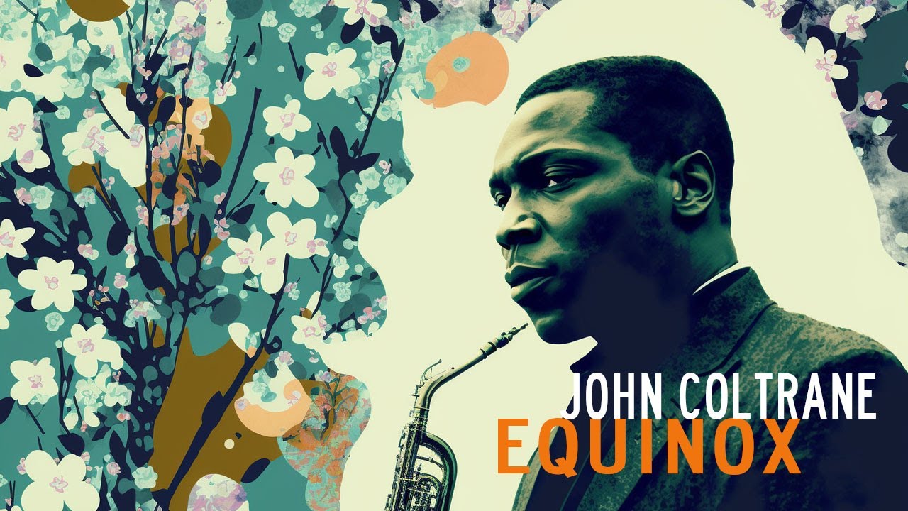 John Coltrane (Coltrane's Sound) &mdash; &ldquo;Equinox&rdquo; [Extended] (1 Hr.)