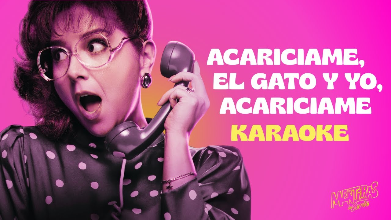 Mentiras: La Serie, Belinda, Mariana Treviño - Acariciame, El gato y yo, Acariciame (Karaoke)