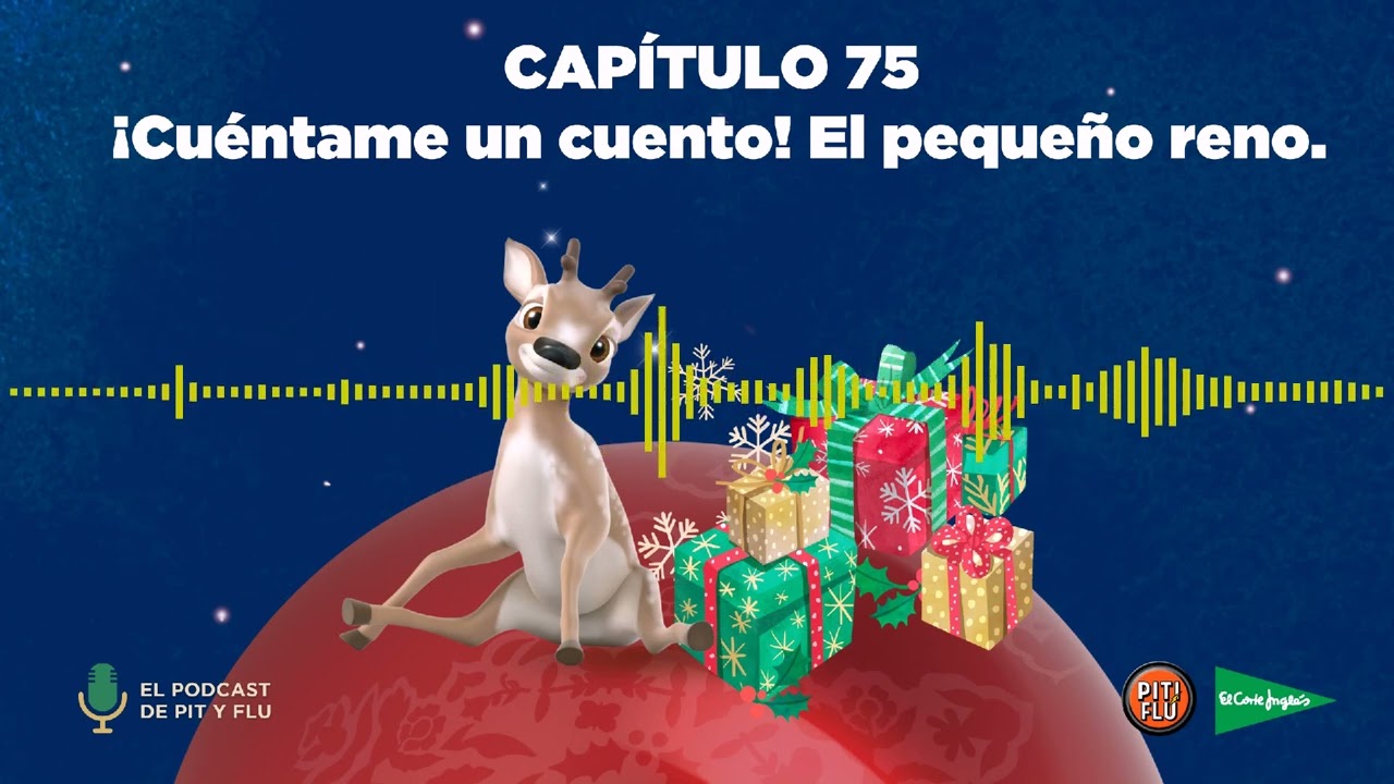 El Podcast de Pit y Flu. CAP 75. ¡Cuéntame un cuento! El pequeño Reno