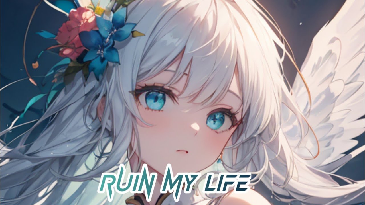 Ruin My Life (Nightcore) With Sped Up/Reverb Effects🎧🎶