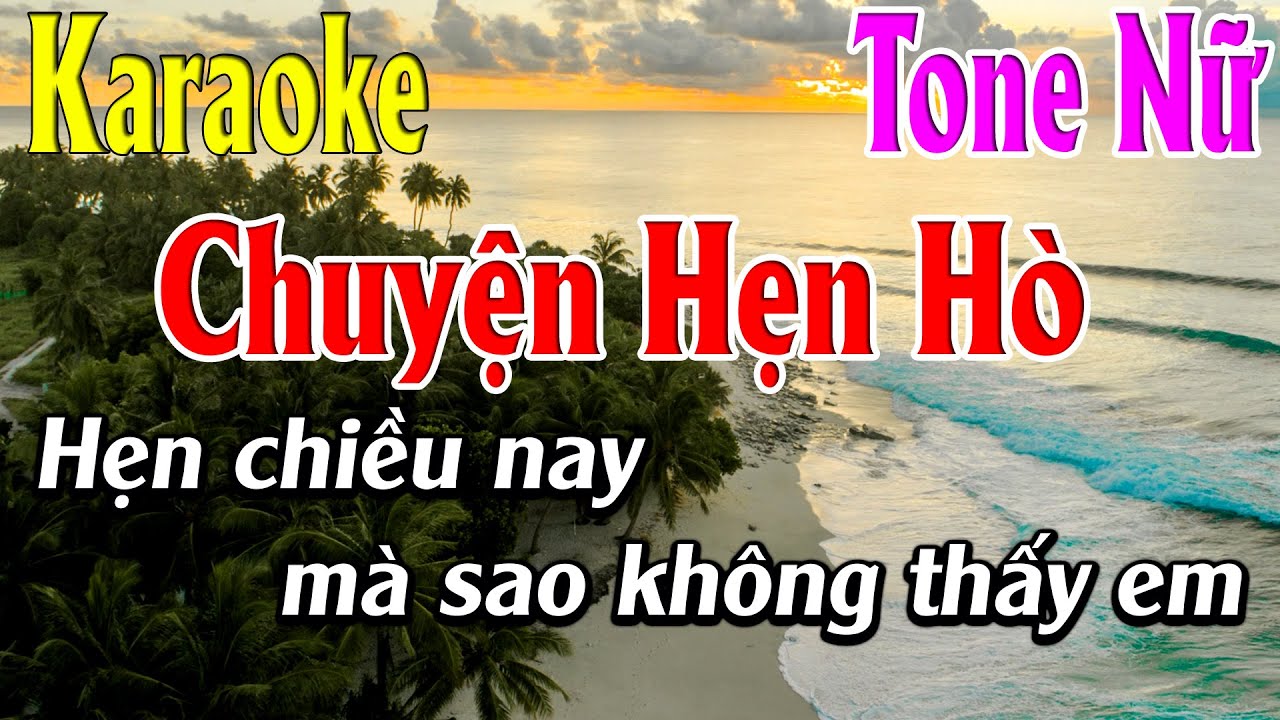 Chuyện Hẹn Hò Karaoke Tone Nữ Karaoke Lâm Organ - Beat Mới