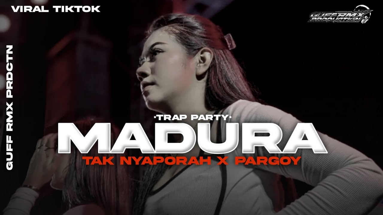 DJ MADURA - TAK NYAPORAH || TRAP PARTY ASOY - GUFF RMX PRDCTN ‼️